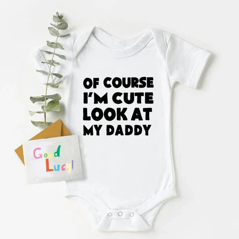 “Of Course I’m Cute, Look at My Daddy” Baby Onesie