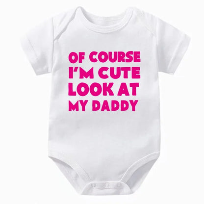 “Of Course I’m Cute, Look at My Daddy” Baby Onesie