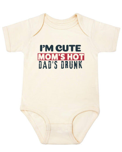 Im cute mom is hot dad is drunk onesie - Kidstors