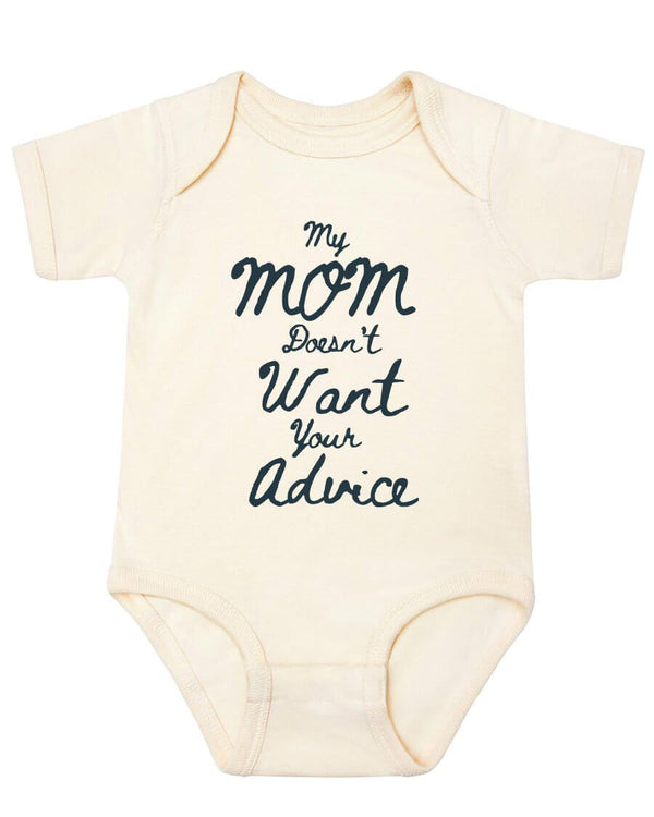 My mom doesn't want your advice onesie - Kidstors
