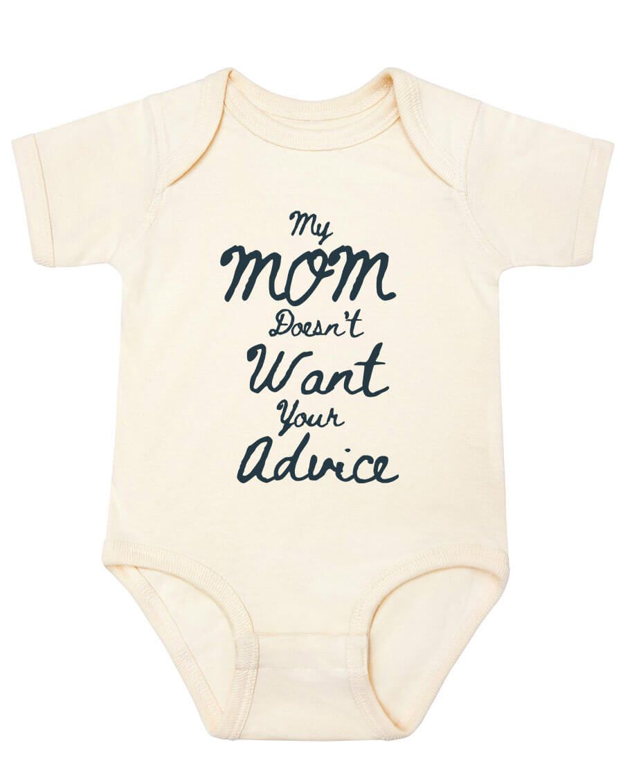 My mom doesn't want your advice onesie - Kidstors